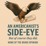 An Americanist Side-Eye Dispatch #007: Feathers, Felons, and Freakouts